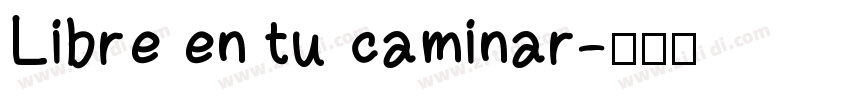 Libre en tu caminar字体转换